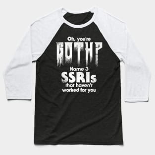 Oh, You're Goth? Baseball T-Shirt